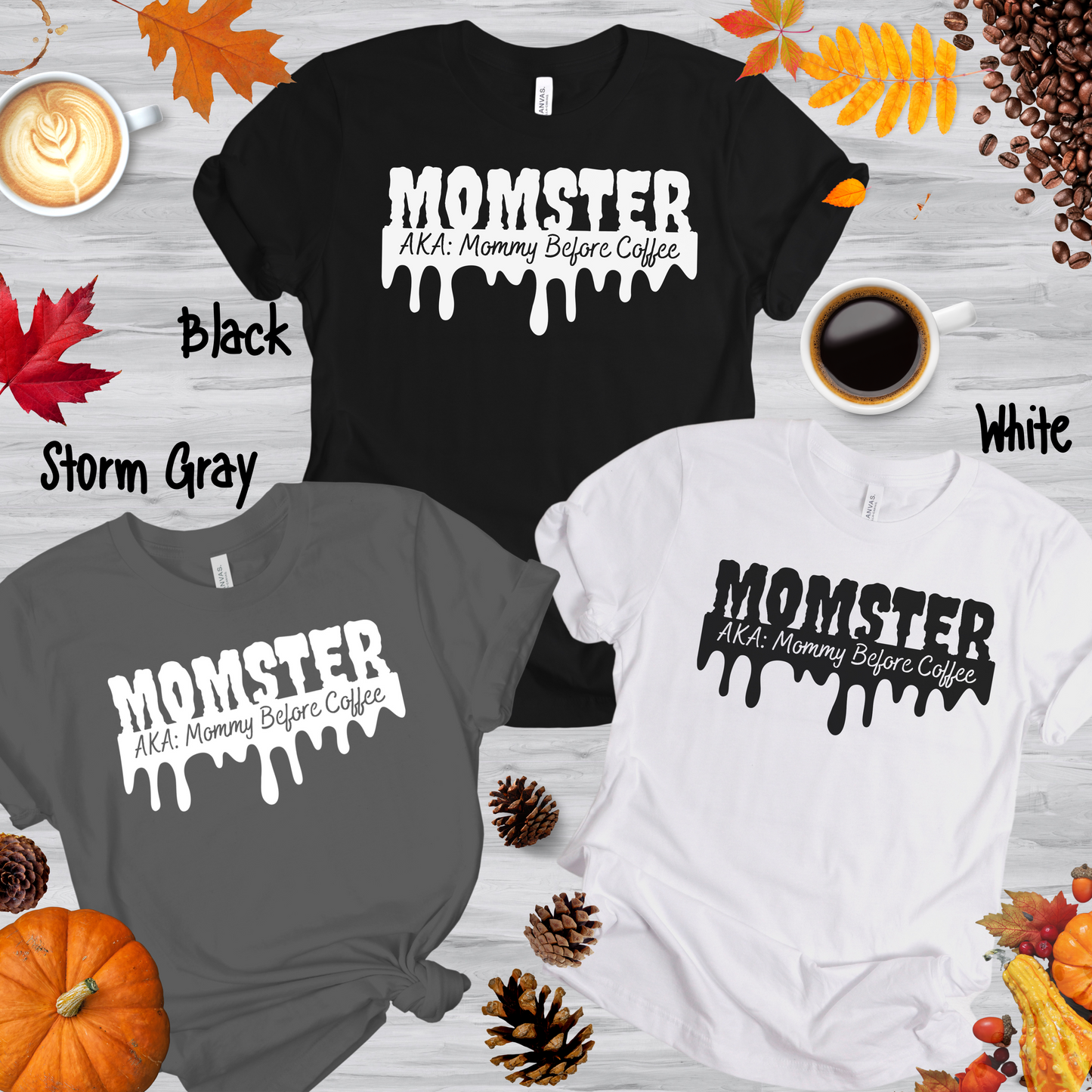 MOM-STER AKA: Mommy Before Coffee |  Funny Shirt for Mom