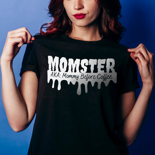 MOM-STER AKA: Mommy Before Coffee |  Funny Shirt for Mom