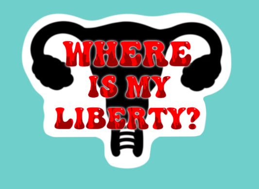 Uterus Where Is My Liberty? Sticker - Black & Red